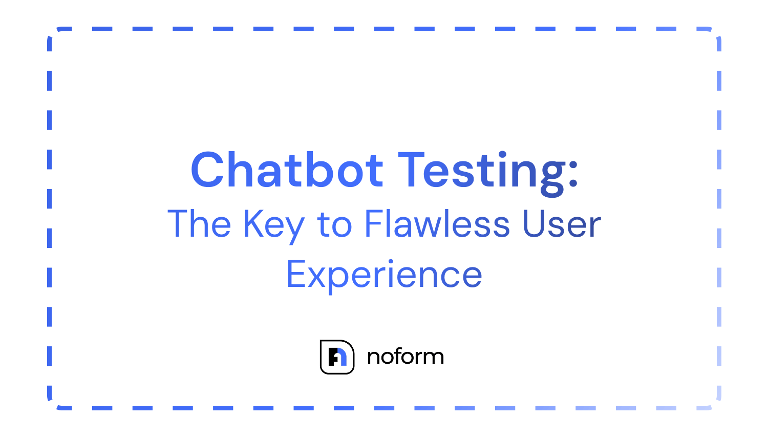 Chatbot Testing: The Key to Flawless User Experience​