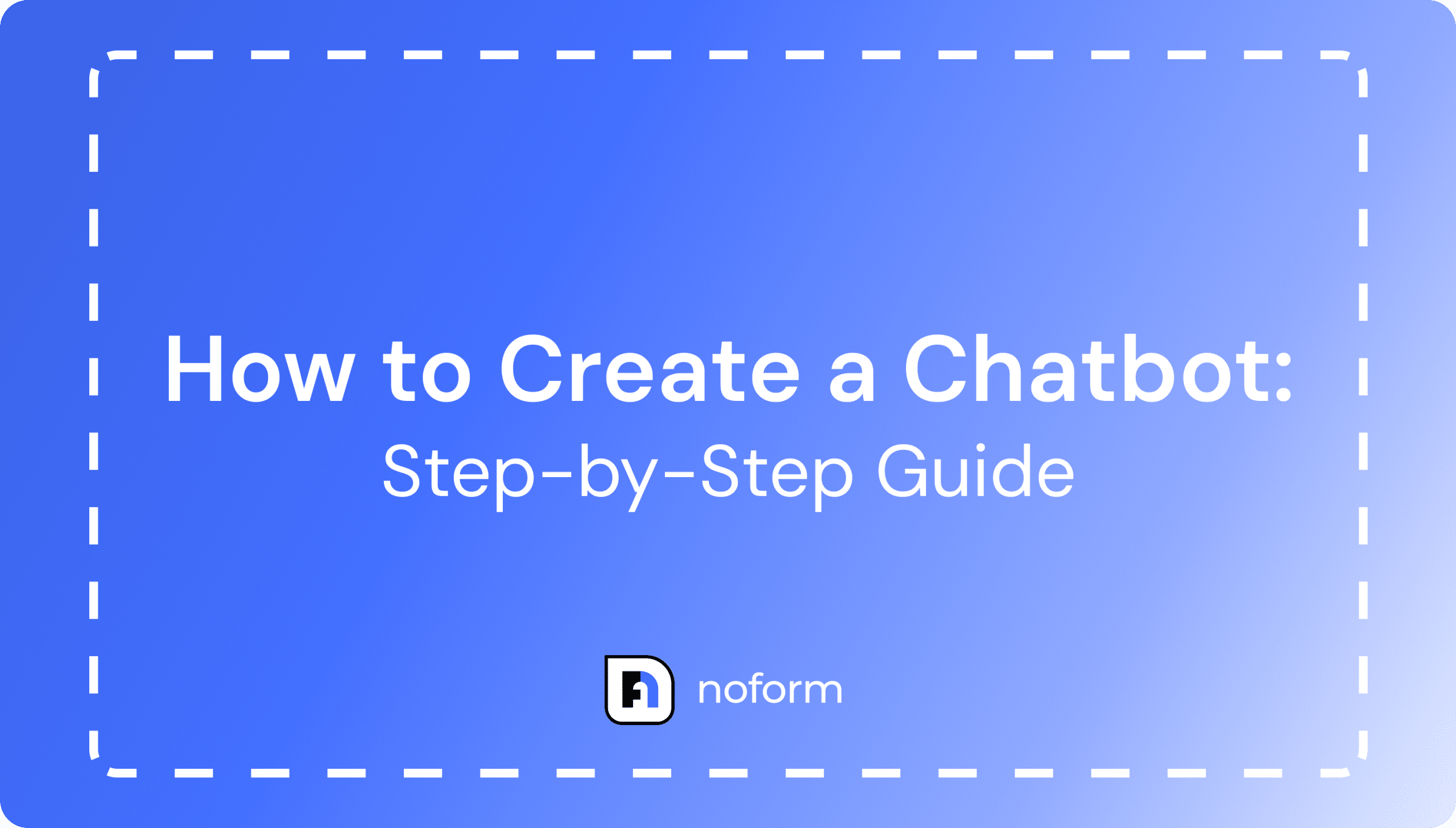 How to Create a Chatbot: Step-by-Step Guide​