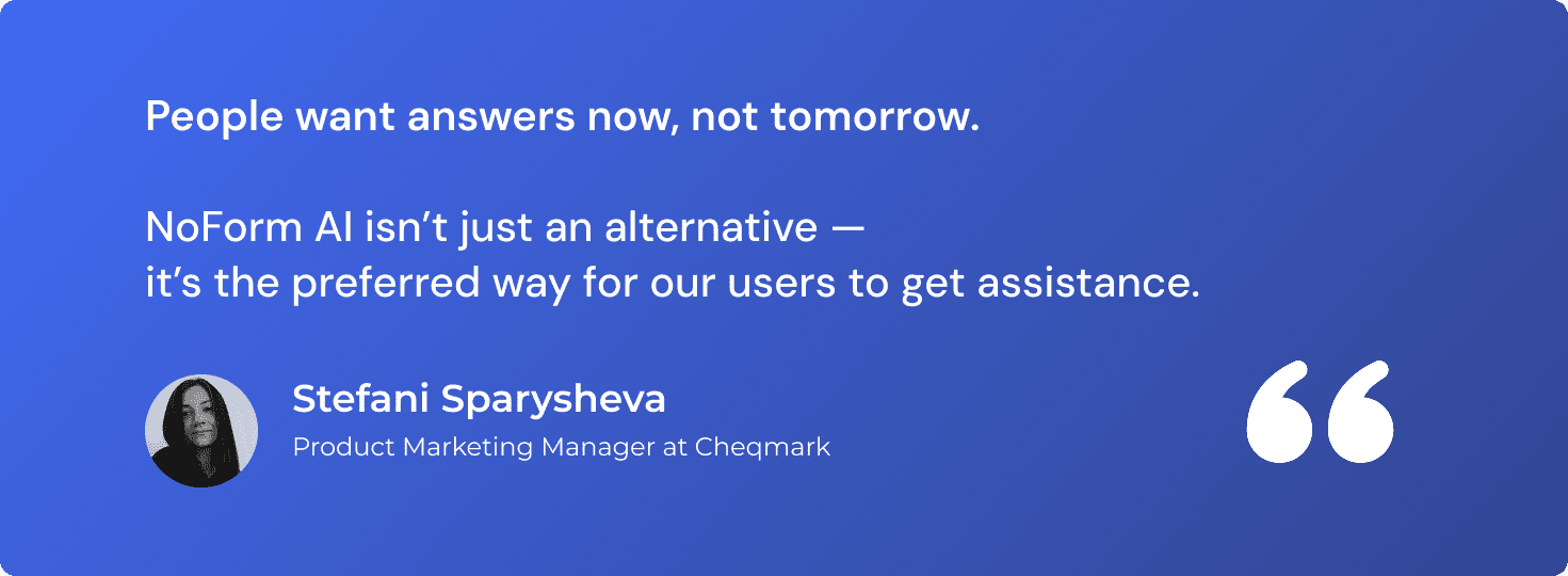 Intelligent, instant answers: Customers expect answers the moment they ask.