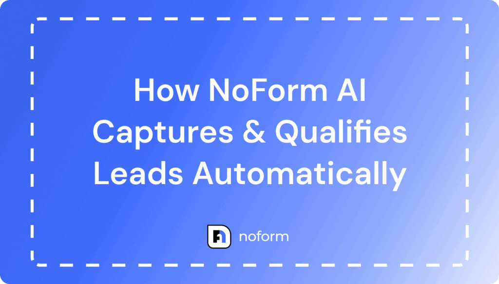 How NoForm AI Captures & Qualifies Leads Automatically