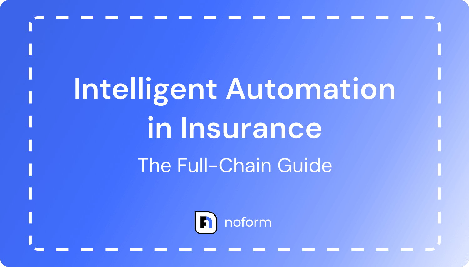 Intelligent Insurance Intelligent Automation in Insurance: The Full-Chain Guide